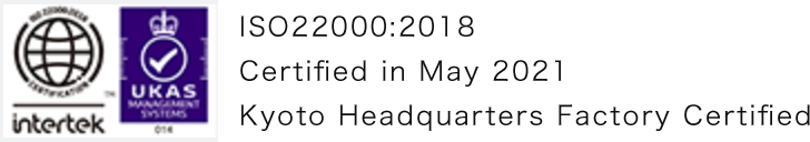 ISO 22000:2018 Certified in May 2021 Kyoto Headquarters Factory Certified